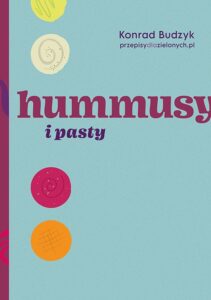 Okładka książki Hummusy i pasty autorstwa Konrada Budzyka